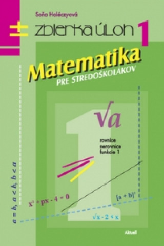 Matematika pre stredoškolákov - Zbierka úloh 1
