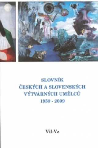 Slovník českých a slovenských výtvarných umělců 1950-2009 Vil-Vz