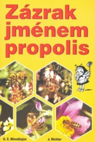 Zázrak jménem propolis (G. Z. Minedžajan,Johan Richter)(Brožovaná)