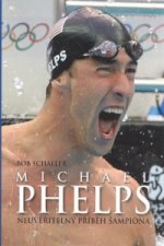 Michael Phelps Neuvěřitelný příběh šampiona