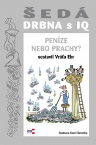 Šedá drbna s IQ Peníze nebo prachy?