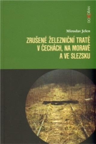 Zrušené železniční tratě v Čechách, na Moravě a ve Slezsku