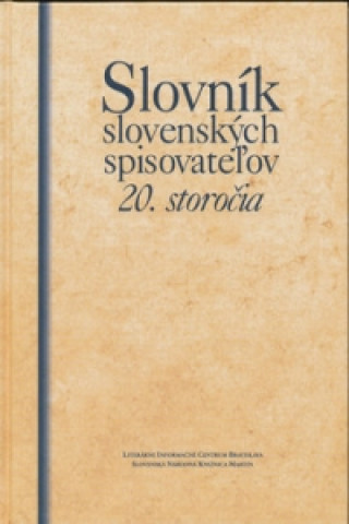 Slovnďż˝k slovenskďż˝ch spisovateďż˝ov 20. storoďż˝ia