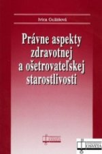 Právne aspekty zdravotnej a ošetrovateľskej staroslivosti