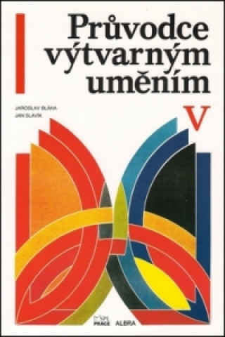 Prďż˝vodce vďż˝tvarnďż˝m umďż˝nďż˝m V