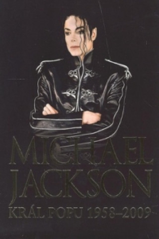 Michael Jackson Král popu 1958-2009