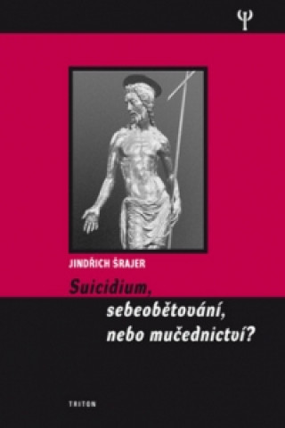 Suicidium, sebeobětování, nebo mučednictví?