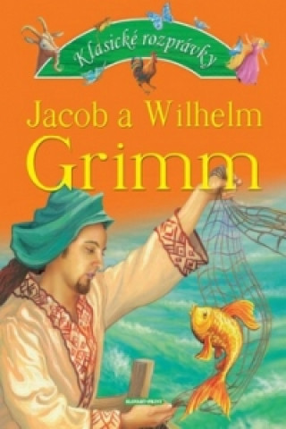 Klasické rozprávky Jacob a Wilhem Grimm