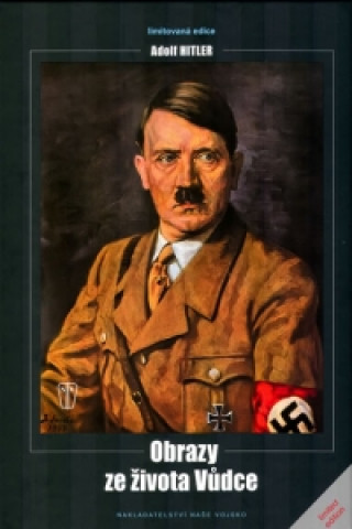 Adolf Hitler Obrazy ze života vůdce