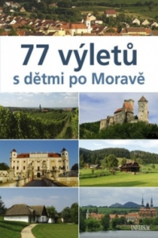 77 výletů s dětmi po Moravě