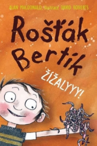 Rošťák Bertík Žížalyyy!