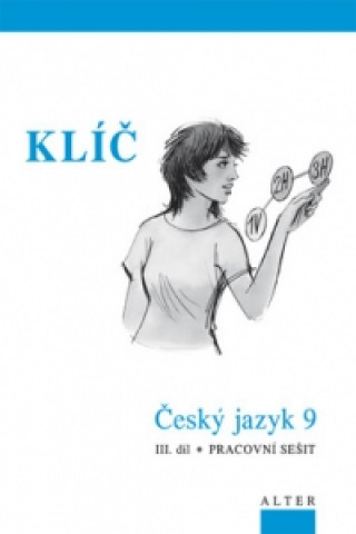 Klíč Český jazyk 9 III. díl Pracovní sešit