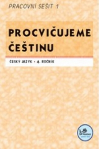 Procvičujeme češtinu Český jazyk 4.ročník Pracovní sešit I