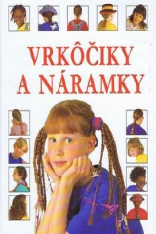 Vrkôčiky a náramky