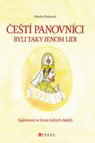 Čeští panovníci byli taky jenom lidi