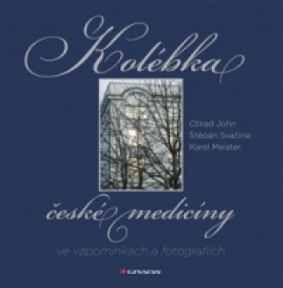 Kolébka české medicíny ve vzpomínkách a fotografiích