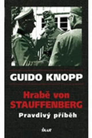 Hrabě von Stauffenberg Pravdivý příběh