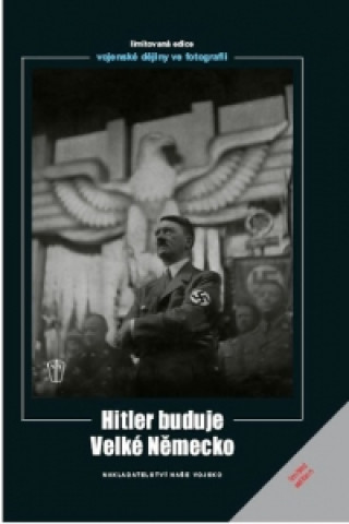 Hitler buduje velké Německo