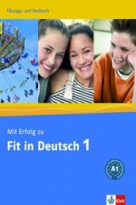 Mit Erfolg zu Fit in Deutsch 1 Ubungs-Testbuch