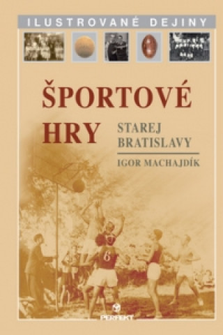 Športové hry starej Bratislavy (Igor Machajdík)(Kniha)