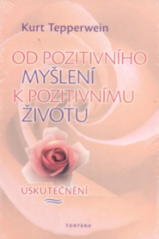 Od pozitivního myšlení k pozitivnímu životu