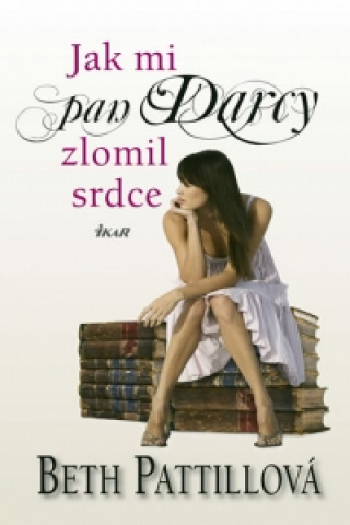 Jak mi pan Darcy zlomil srdce