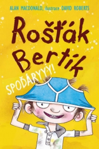 Rošťák Bertík Spoďáryyy!