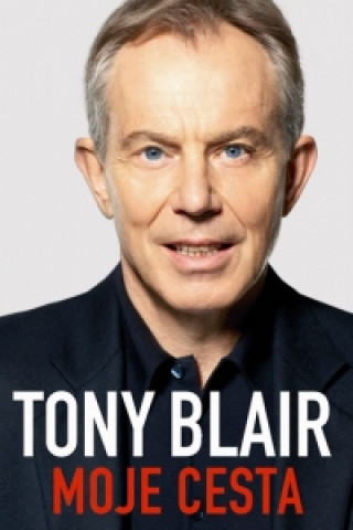 Tony Blair Moje cesta