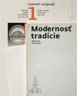 Modernosť tradície - Graphic Design in Slovakia After1918: Modernity