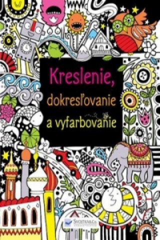 Kreslenie, dokresľovanie a vyfarbovanie