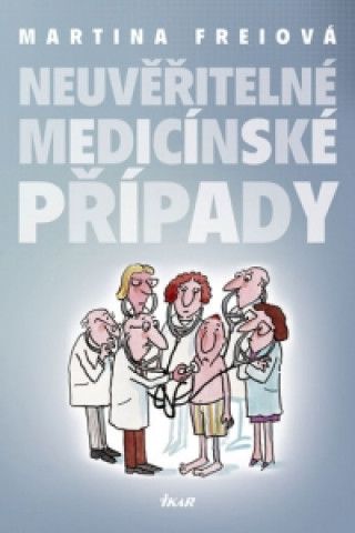 Neuvěřitelné medicínské případy