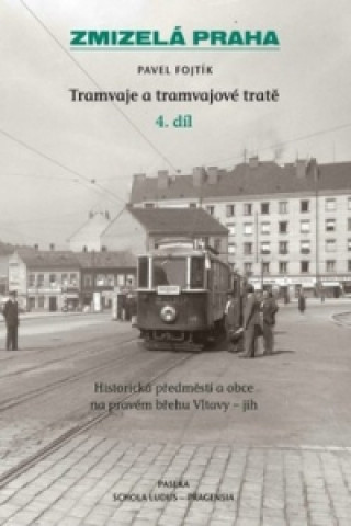 Zmizelá Praha Tramvaje a tramvajové tratě