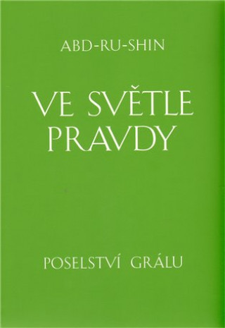 Ve světle Pravdy - Poselství Grálu