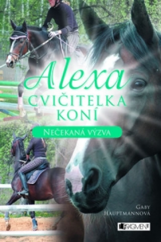 Alexa Cvičitelka koní Nečekaná výzva