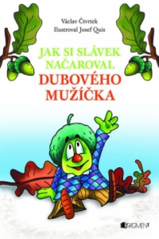 Jak si Slávek načaroval dubového mužíčka