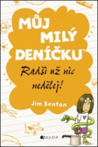 Můj milý deníčku Radši už nic nedělej!