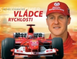 Michael Schumacher Vládce rychlosti