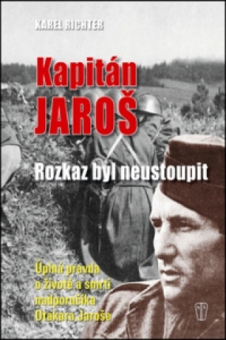 Kapitán Jaroš - rozkaz byl neustoupit