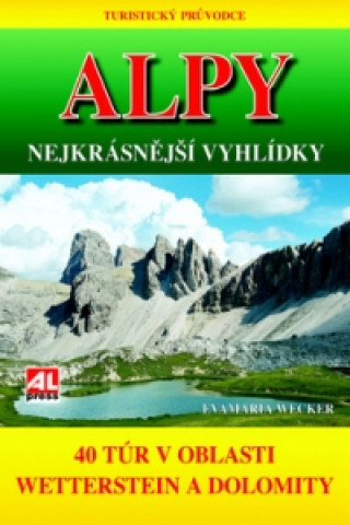 Alpy Nejkrásnější vyhlídky (Eva Maria Wecker)(Pevná)