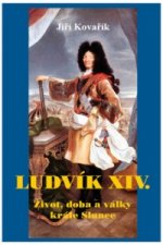 Ludvík XIV. Život, doba a války krále Slunce