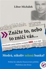 Zničte to, nebo to zničí vás...