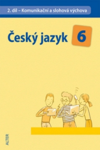 Český jazyk 6 II. díl Komunikační a slohová výchova