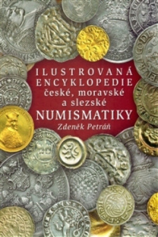 Ilustrovaná encyklopedie české, moravské a slezské numismatiky