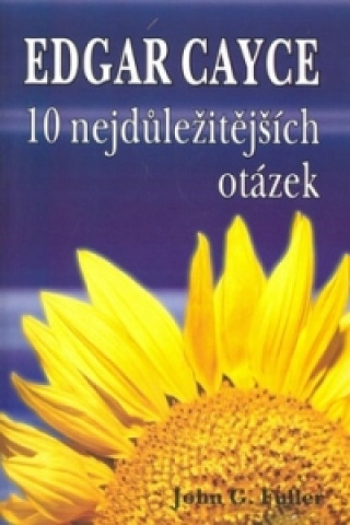 Edgar Cayce 10 nejdůležitejších otázek