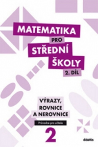 Matematika pro střední školy 2. díl Průvodce pro učitele