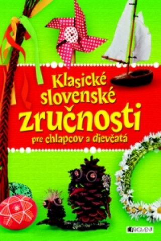 Klasické slovenské zručnosti pre chlapcov a dievčatá