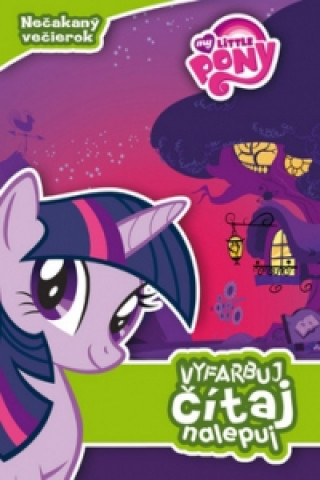 My Little Pony Nečakaný večierok Vyfarbuj, čítaj, nalepuj