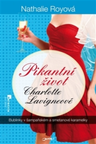 Pikantní život Charlotte Lavigneové Bublinky v šampaňském a smetanové karamelky