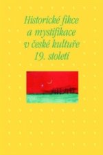 Historické fikce a mystifikace v české kultuře 19. století