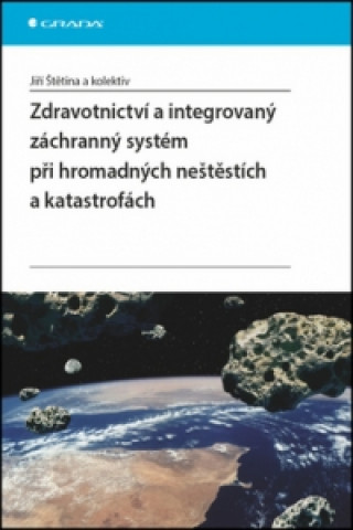 Zdravotnictví a integrovaný záchranný systém při hromadných neštěstích a katastr